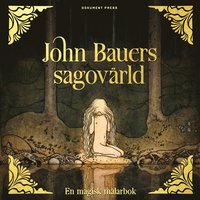 bokomslag John Bauers sagovärld: En magisk målarbok