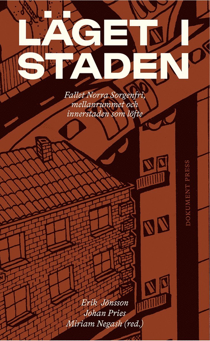 Läget i staden : fallet Norra Sorgenfri, mellanrummet och innerstaden som löfte, Häftad