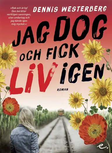 Dennis Westerberg - Jag dog och fick liv igen, Inbunden