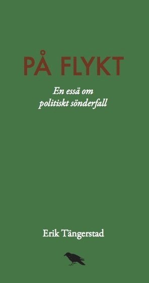 bokomslag På flykt : En essä om politiskt sönderfall