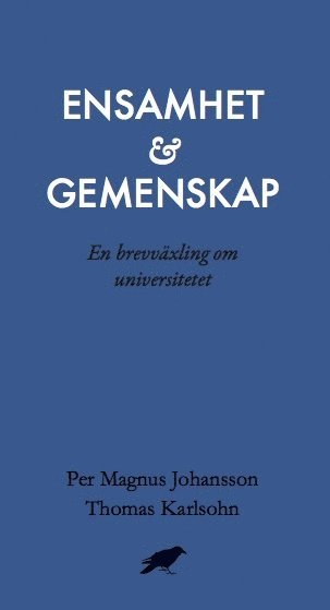 bokomslag Ensamhet och gemenskap : En brevväxling om universitetet