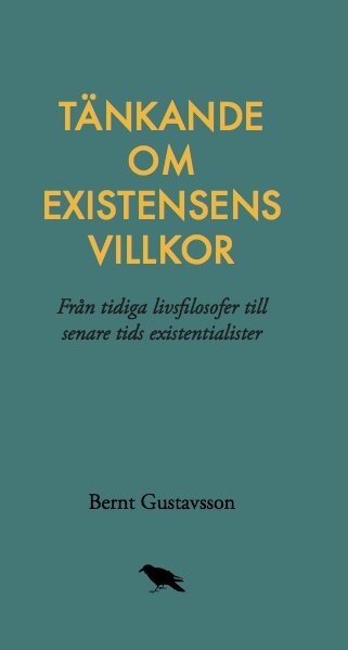 Bernt Gustavsson - Tänkande om existensens villkor: Från tidiga livsfilosofer till senare tids, Häftad