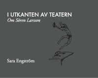 bokomslag I utkanten av teatern : om Sören Larsson