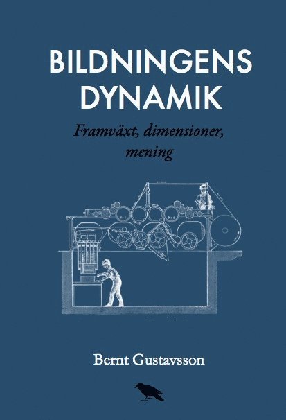 Bernt Gustavsson - Bildningens dynamik : Framväxt, dimensioner, mening, Häftad