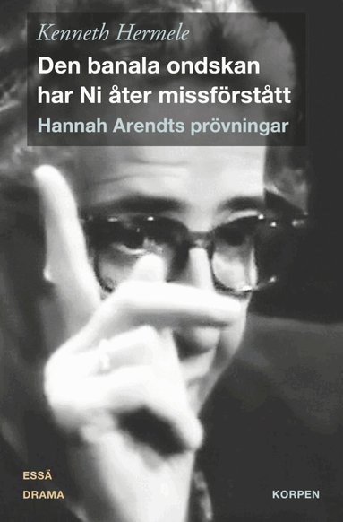 Kenneth Hermele - Den banala ondskan har Ni åter missförstått, Häftad