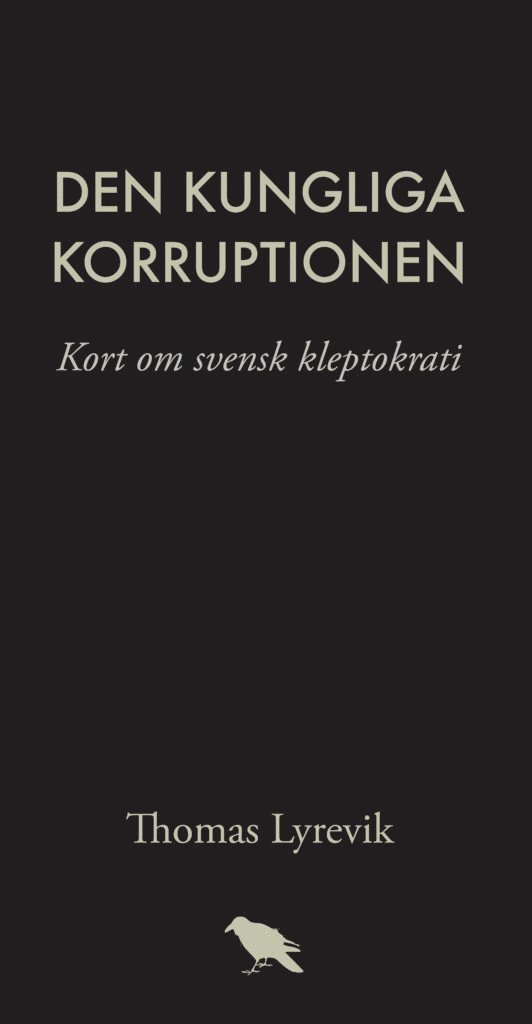 Thomas Lyrevik - Den kungliga korruptionen : kort om svensk kleptokrati, Häftad