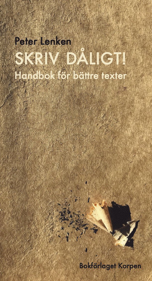 Skriv dåligt! : handbok för bättre texter 1