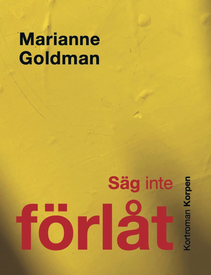 Marianne Goldman - Säg inte förlåt, Häftad