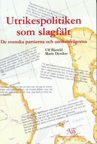 bokomslag Utrikespolitiken som slagfält - De svenska partierna och utrikesfrågorna