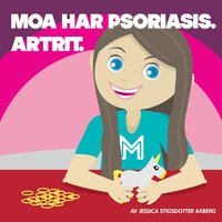 bokomslag Moa har Psoriasis. Artrit: En bok om barnreumatism.