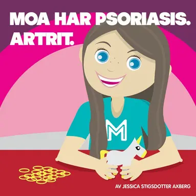 Stigsdotter Axberg - Moa har Psoriasis. Artrit: En bok om barnreumatism., Inbunden