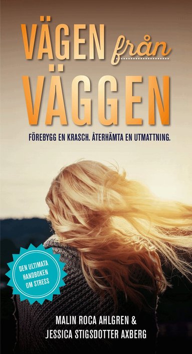 Malin Roca Ahlgren, Jessica Stisgdotter Axberg - Vägen från Väggen. Förebygg en krasch. Återhämta en utmattning., Häftad