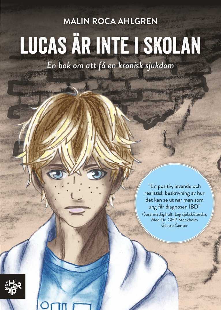 Malin Roca Ahlgren - Lucas är inte i skolan : en bok om att få en kronisk sjukdom, Häftad