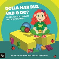 bokomslag Della har DLD. Vad e de?: En bok för och om barn med DLD/språkstörning.