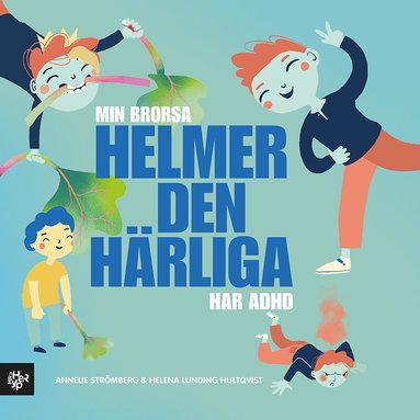 Annelie Strömberg - Min brorsa Helmer den härliga har ADHD, Inbunden