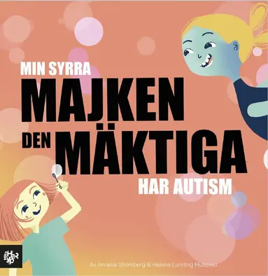 Annelie Strömberg - Min syrra Majken den mäktiga har autism, Inbunden
