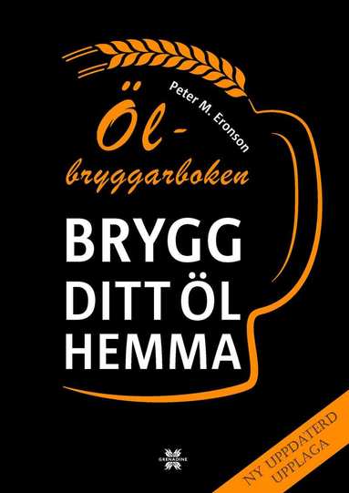 Peter M. Eronson - Ölbryggarboken : brygg ditt öl hemma, Inbunden