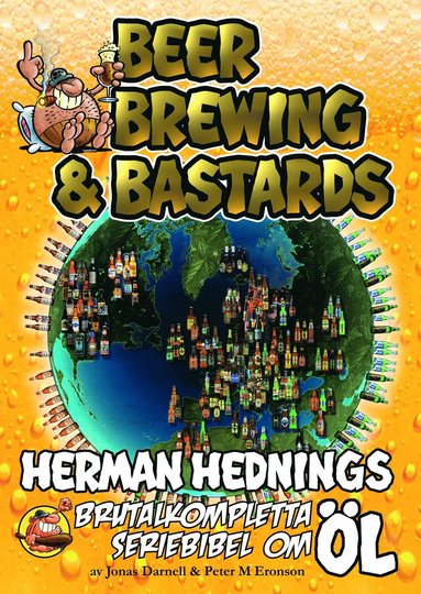 bokomslag Herman Hedning. Beer, Brewing & Bastards - Herman Hednings brutalkompletta seriebibel om öl