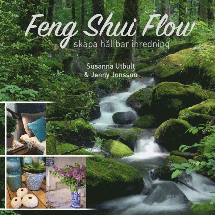 Feng shui flow : skapa hållbar inredning 1