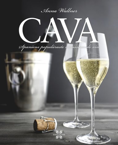 bokomslag Cava : Spaniens populäraste mousserande vin