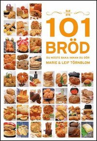bokomslag 101 Bröd du måste baka innan du dör