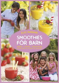 bokomslag Smoothies för barn : upptäck - utforska - experimentera och lär dig allt om frukter och grönsaker