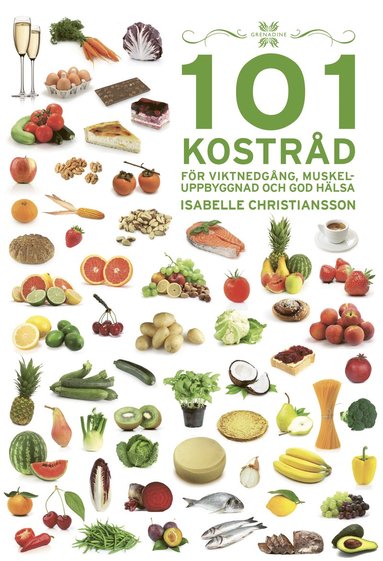 bokomslag 101 Kostråd för viktnedgång, muskeluppbyggnad och god hälsa
