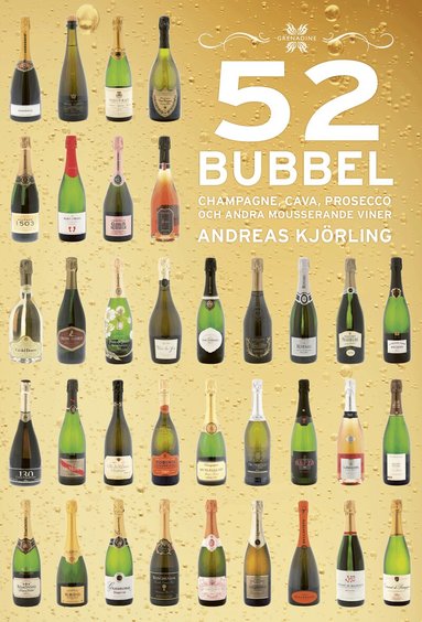 Andreas Kjörling - 52 Bubbel : Champagne, Cava, Prosecco och andra mousserande viner, Inbunden