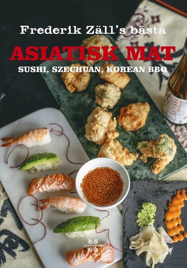 bokomslag Frederik Zälls bästa asiatisk mat sushi, szechuan, korean BBQ