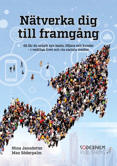 Max Söderpalm, Nina Jansdotter - Nätverka dig till framgång: Så får du enkelt nya leads, följare och kunder - i verkliga livet och via sociala medier, Kartonnage