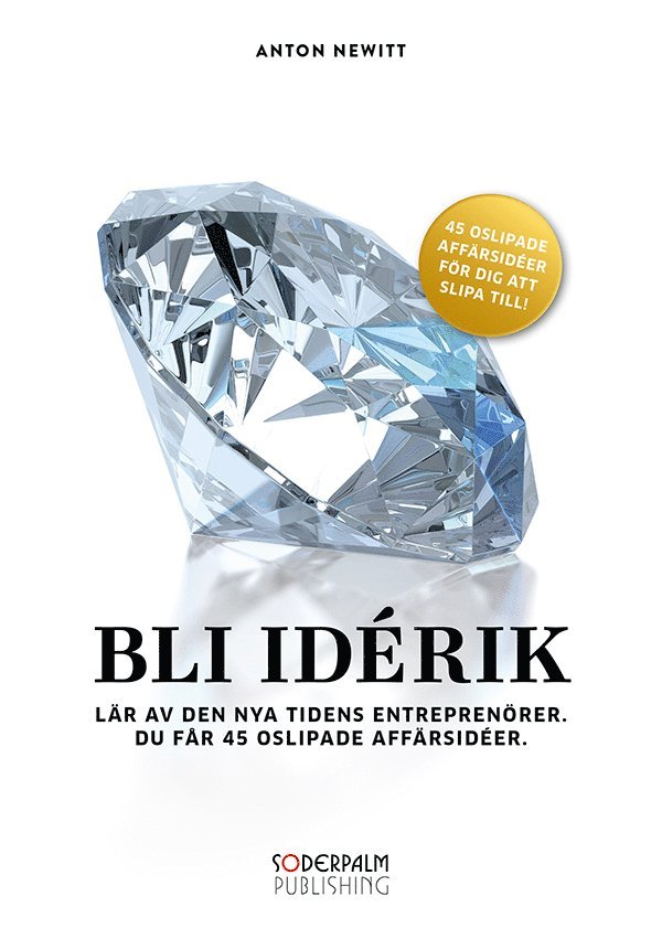 Bli Idérik - Lär av den nya tidens entreprenörer. Du får 45 oslipade affärs 1