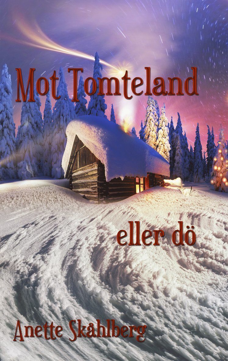 Anette Skåhlberg - Mot Tomteland eller dö, Inbunden