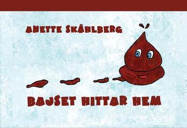 Anette Skåhlberg - Bajset hittar hem, Inbunden