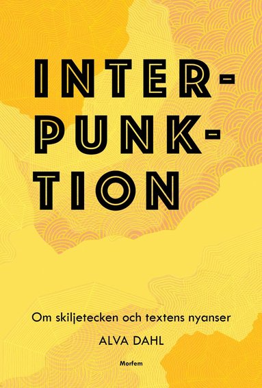 Alva Dahl - Interpunktion : om skiljetecken och textens nyanser, Inbunden