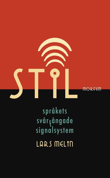 Lars Melin - Stil. Språkets svårfångade signalsystem, Häftad