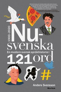 bokomslag Nusvenska : en modern svensk språkhistoria i 121 ord - 1900-2020