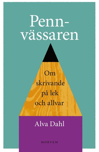 Alva Dahl - Pennvässaren : Om skrivande på lek och allvar, Kartonnage