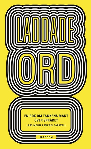 Lars Melin, Mikael Parkvall - Laddade ord : en bok om tankens makt över språket, Häftad