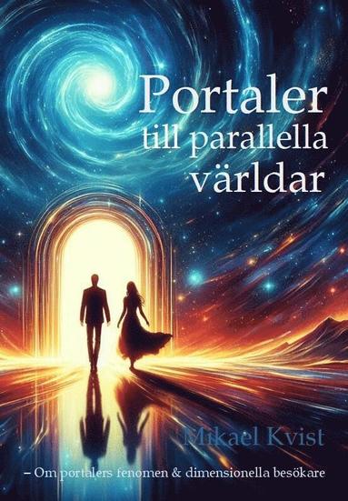 bokomslag Portaler till parallella världar : om portalers fenomen & dimensionella besökare