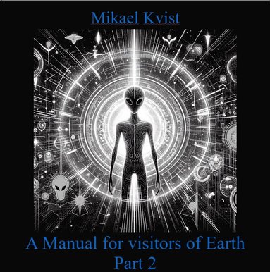 bokomslag A Manual for Visitors of Earth, Part 2 : Basic understanding of human nature