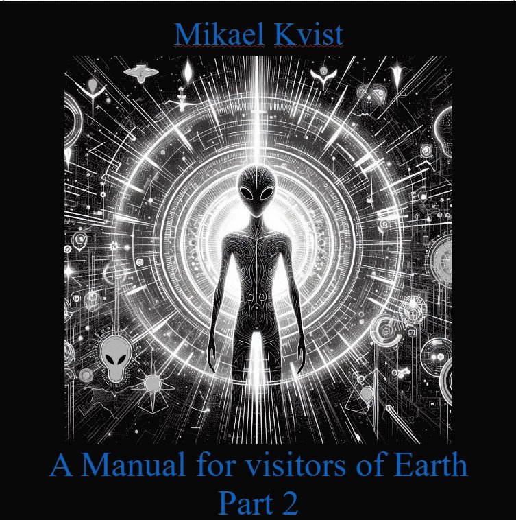 A Manual for Visitors of Earth, Part 2 : Basic understanding of human nature 1