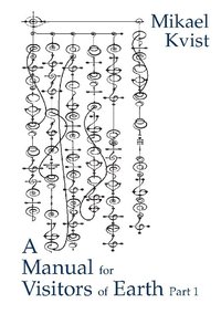 bokomslag A Manual for Visitors of Earth, Part 1: Basic understanding of human nature