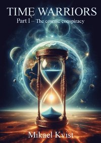 bokomslag Time warriors : Part I The cosmic conspiracy