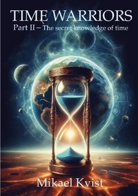 bokomslag Time Warriors : Part II The secret knowledge of time