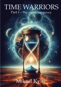 bokomslag Time warriors : Part I The cosmic conspiracy