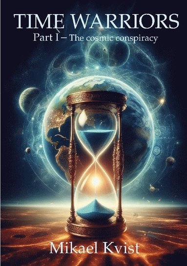 bokomslag Time warriors : Part I The cosmic conspiracy