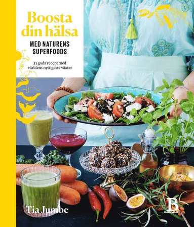 bokomslag Boosta din hälsa med naturens superfoods