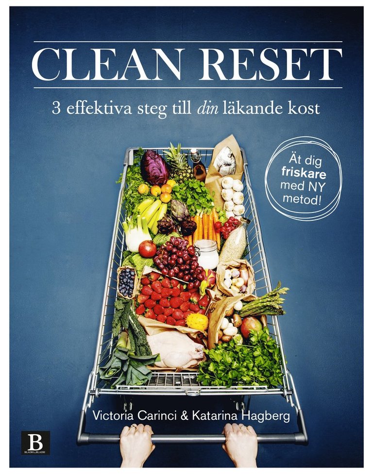 Victoria Carinci, Katarina Hagberg - Clean Reset : 3 effektiva steg till din läkande kost, Häftad