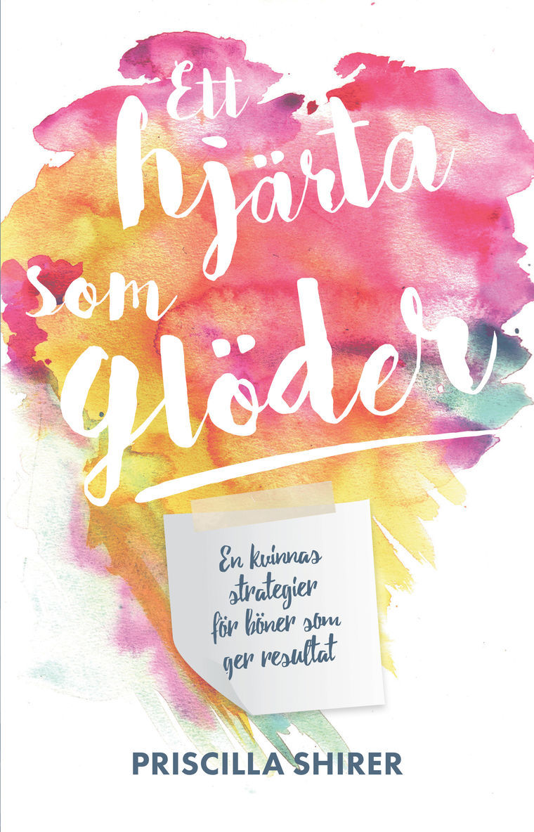 Priscilla Shirer - Ett hjärta som glöder : en kvinnas strategier för böner som ger resultat, Häftad
