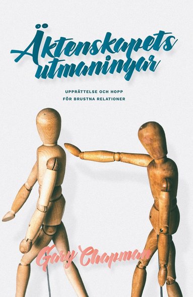 Gary Chapman - Äktenskapets utmaningar : upprättelse och hopp för brustna relationer, Häftad